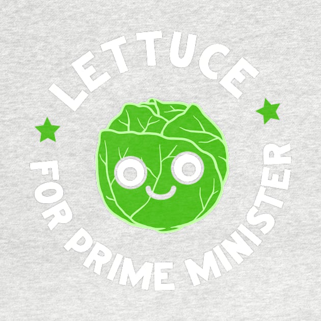 Lettuce For Prime Minister by Hankasaurus